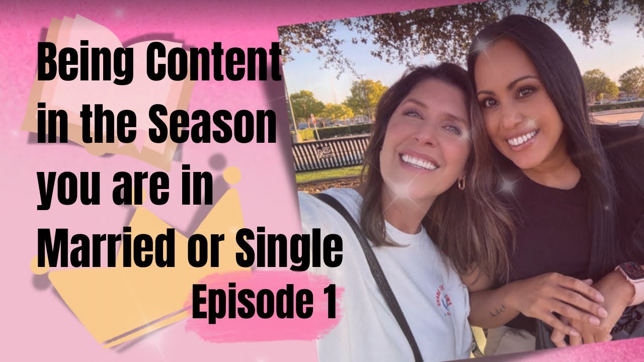 Being Content in the Season you’re in Married or Single