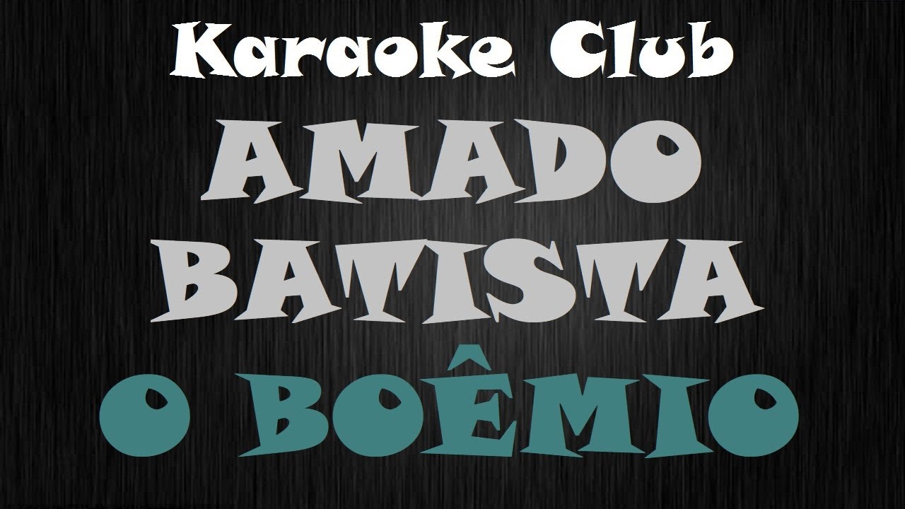 AMADO BATISTA - O BOÊMIO ( KARAOKÊ )