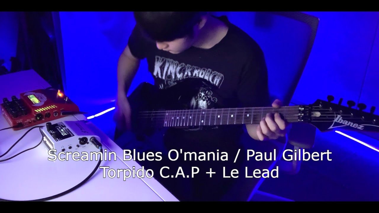 Screamin Blues O'mania / Paul Gilbert / Two notes / Torpedo C.A.B. M+ / Le Lead