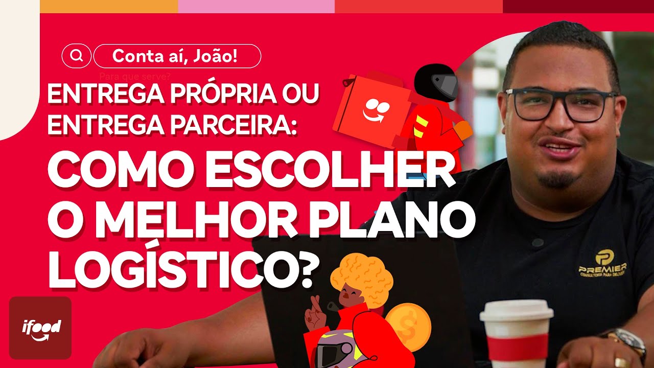 Entrega própria ou Entrega parceira: como escolher o plano logístico para vender no iFood?