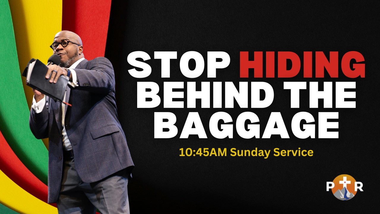 Stop Hiding Behind The Baggage | 2.15.2026 | 10:45 AM