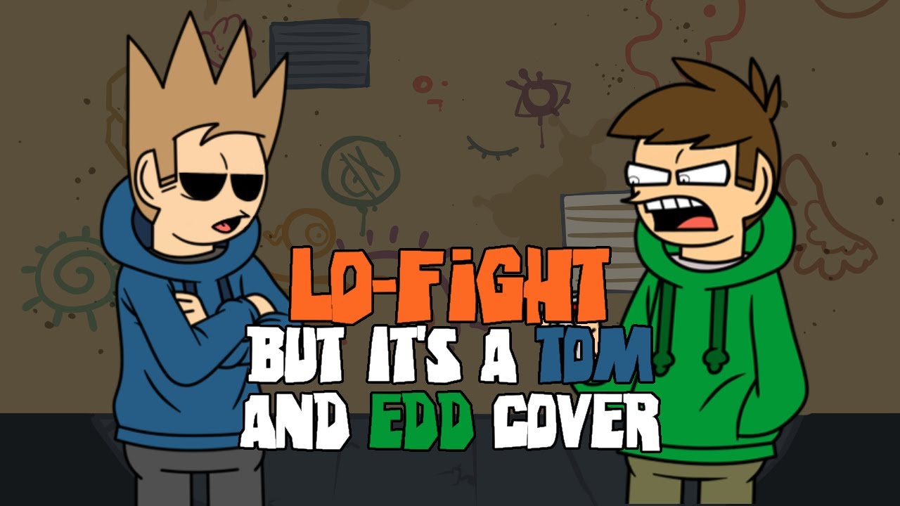 Tom stop being so rude! (Lo-Fight but it's a Tom & Edd Cover)