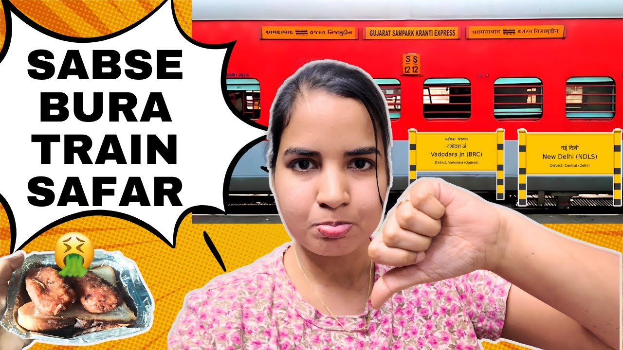 Nightmare Train Journey Vadodara Junction se Hazrat Nizamuddin– Sampark Kranti Express 12907 ka Sach
