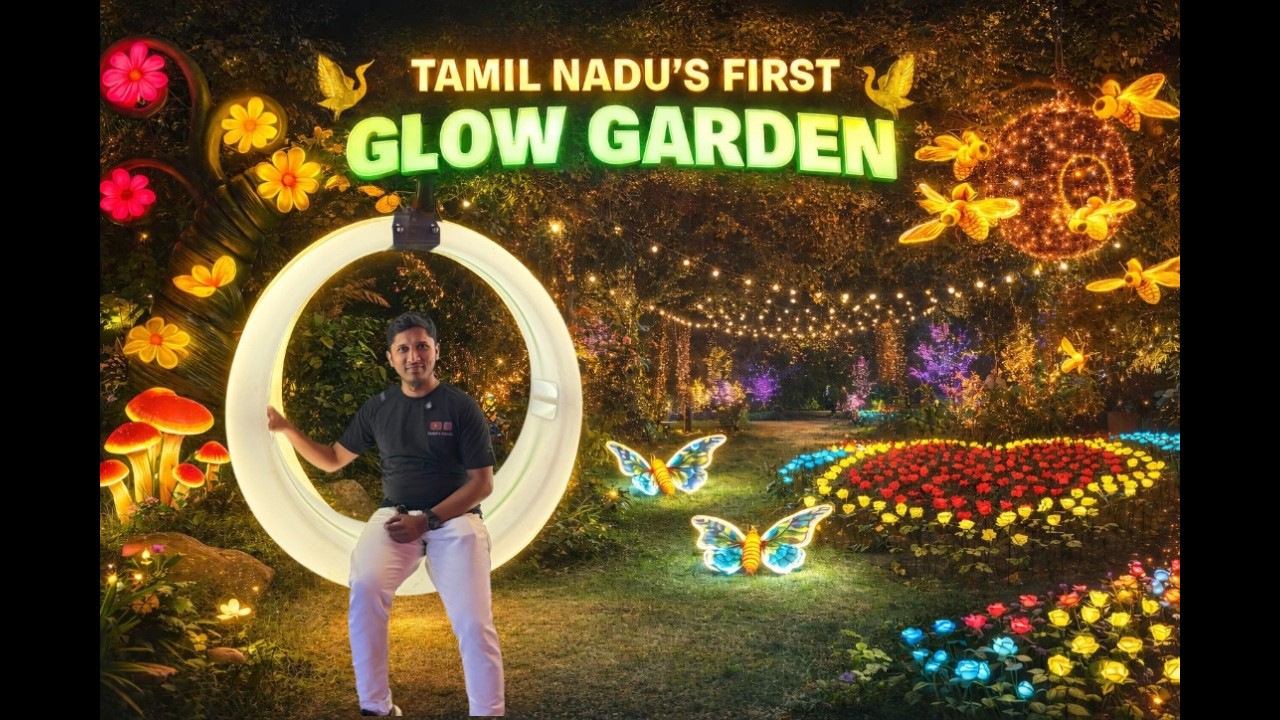 Tamil Nadu’s First Glow Garden is now open | Tahir's Visual