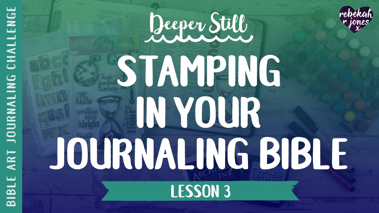 Bible Stamps - Deeper Still Lesson 3 - Bible Art Journaling Challenge