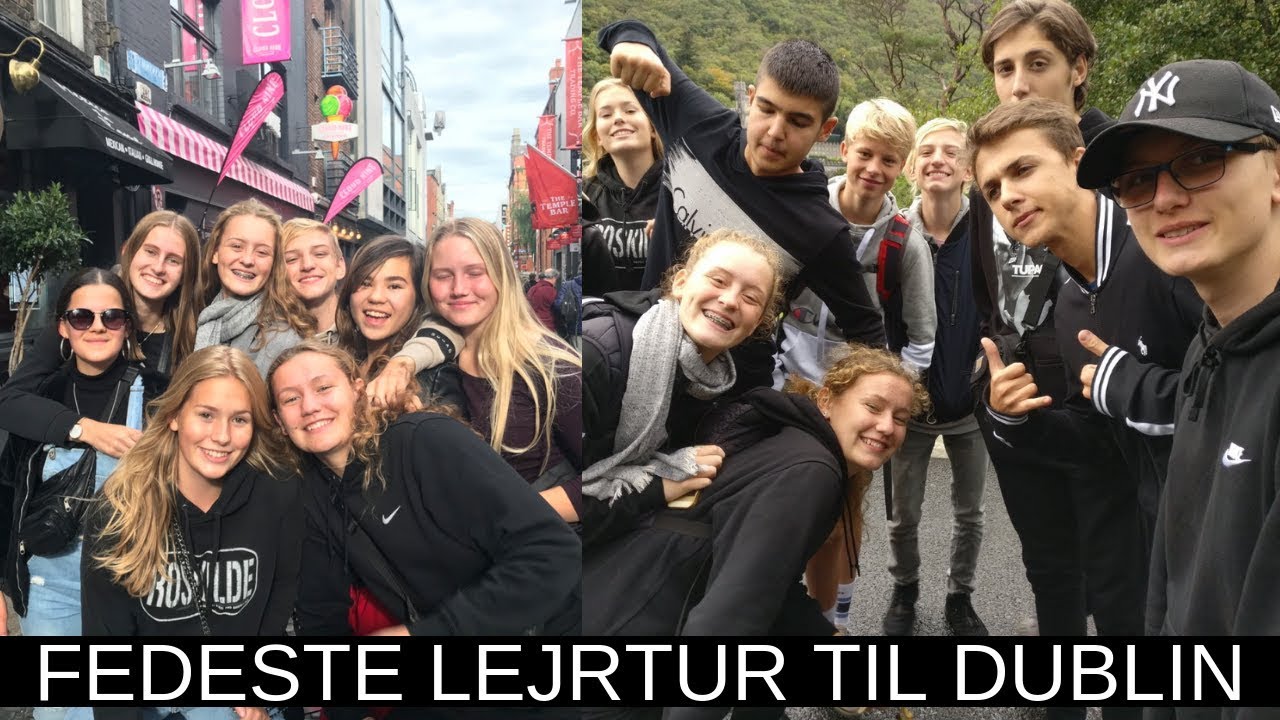 FEDESTE LEJRTUR TIL DUBLIN | 9 klasse