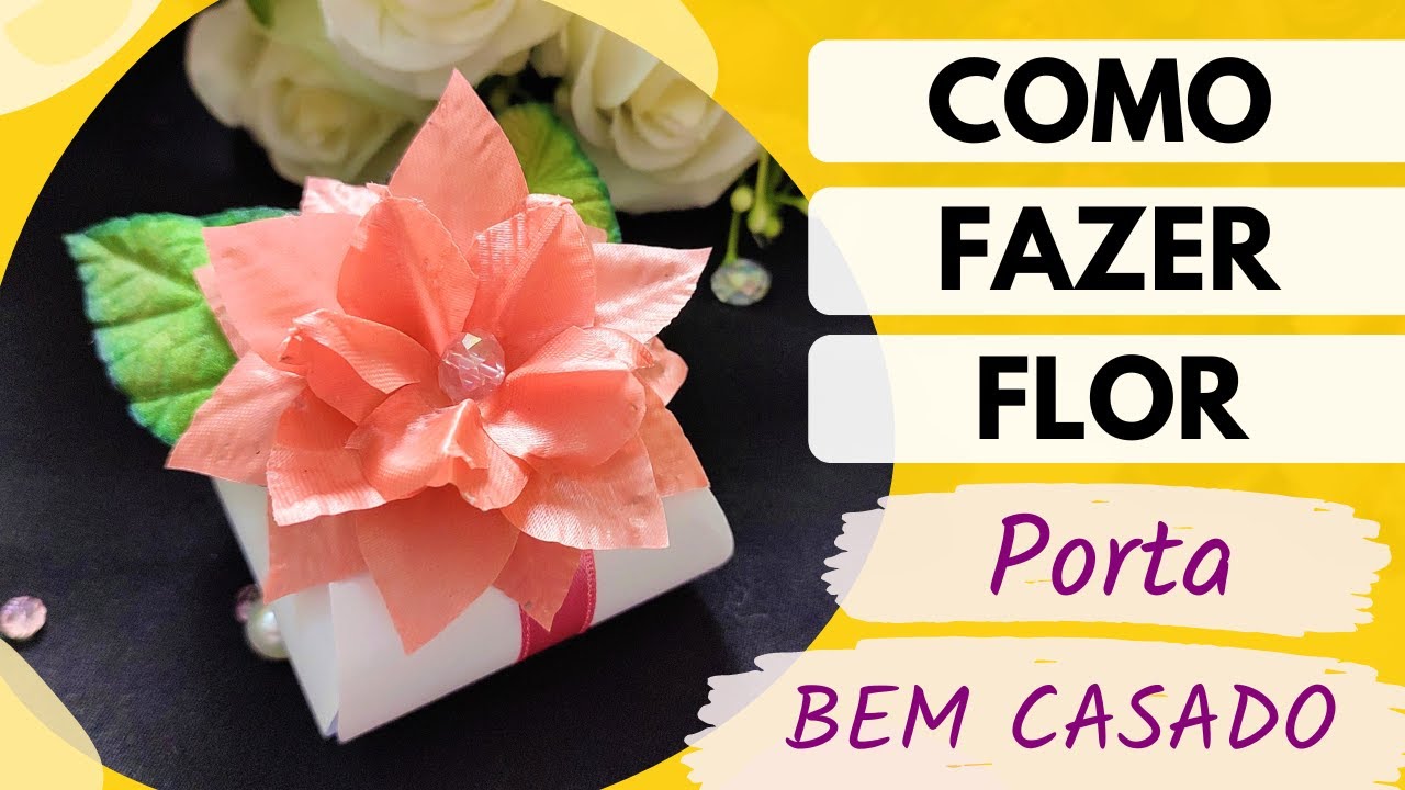 FLOR PARA BEM CASADO - FAÇA E VENDA MUITO (Fácil e Rápido)