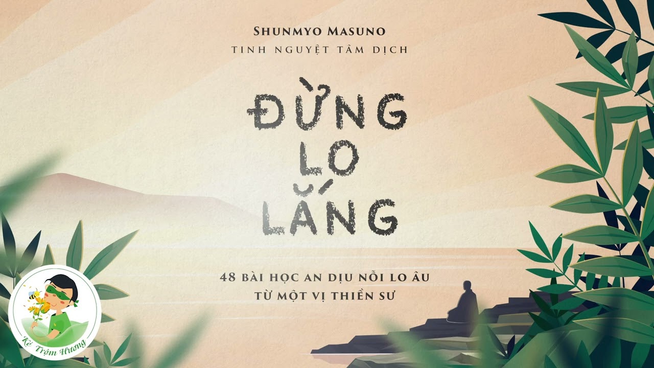 ĐỪNG LO LẮNG - SHUNMYO MASUNO - |KẺ TRỘM HƯƠNG|