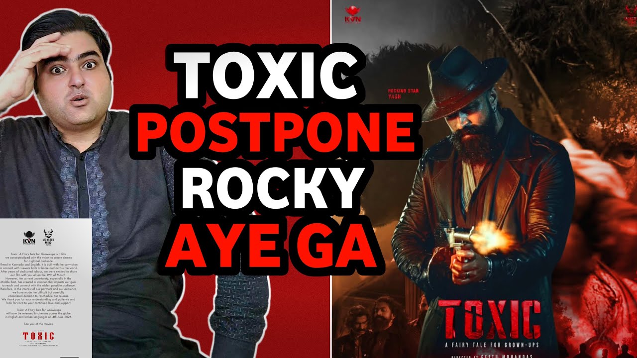 Toxic postponed update | Toxic new release date update | Toxic vs dhurandhar 2 | Toxic postpone