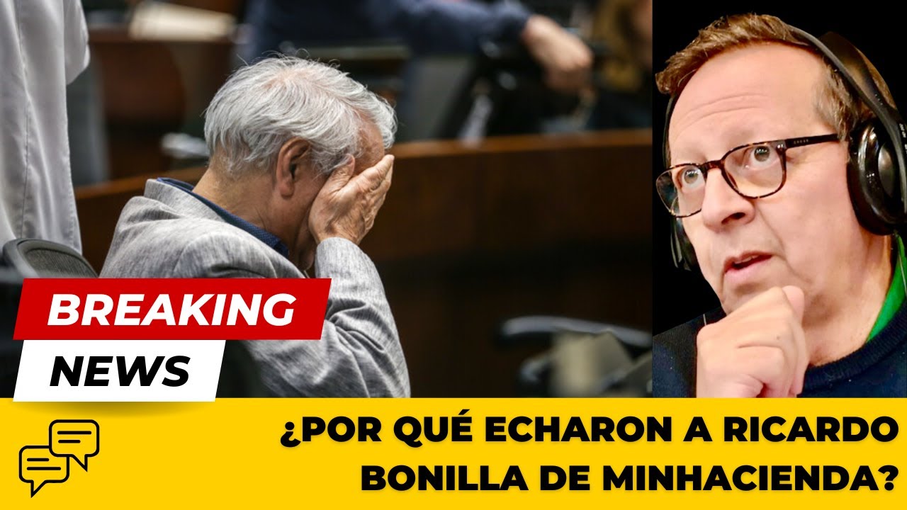 EXTRA | ¿Por qué echaron a Ricardo Bonilla del Ministerio de Hacienda? Dos teorías