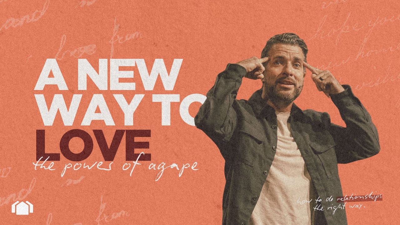 A New Way to Love | The Power of Agape