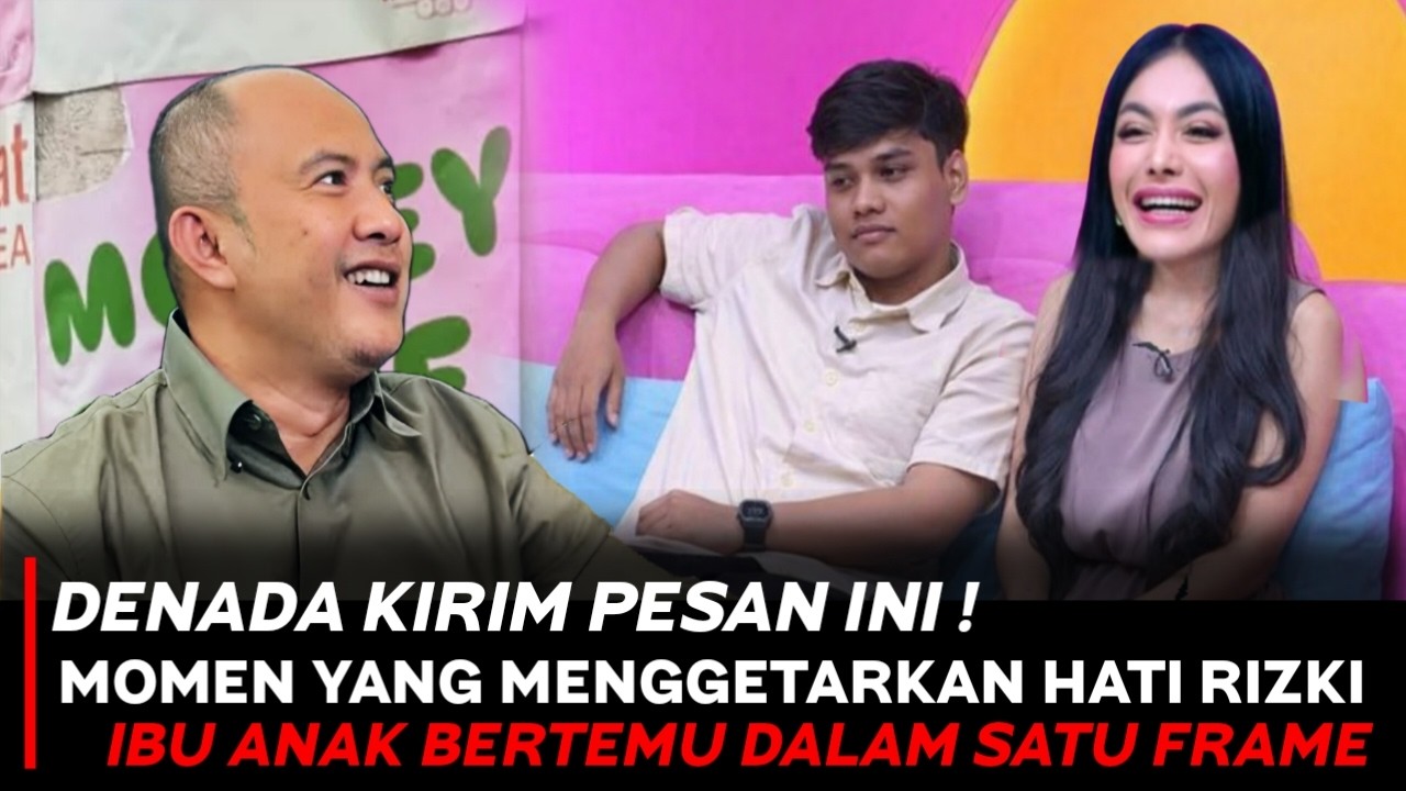 PECAH TANGIS! ISI CHAT DENADA MENGGETARKAN HATI RESSA SINGGUNG PERTEMUAN KEDUANYA DALAM SATU FRAME