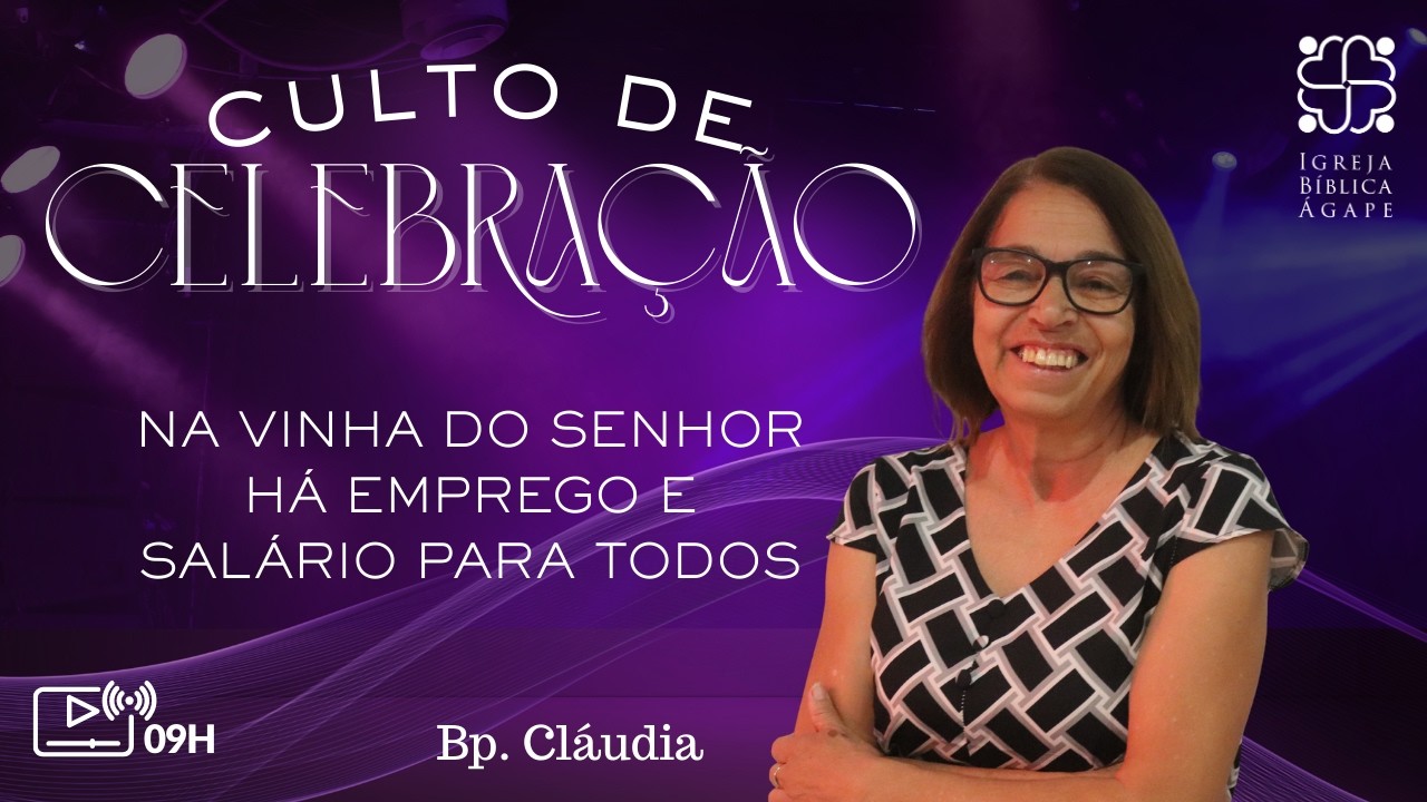 NA VINHA DO SENHOR HÁ EMPREGO E SALÁRIO PARA TODOS - BP. CLÁUDIA | IGREJA BÍBLICA ÁGAPE