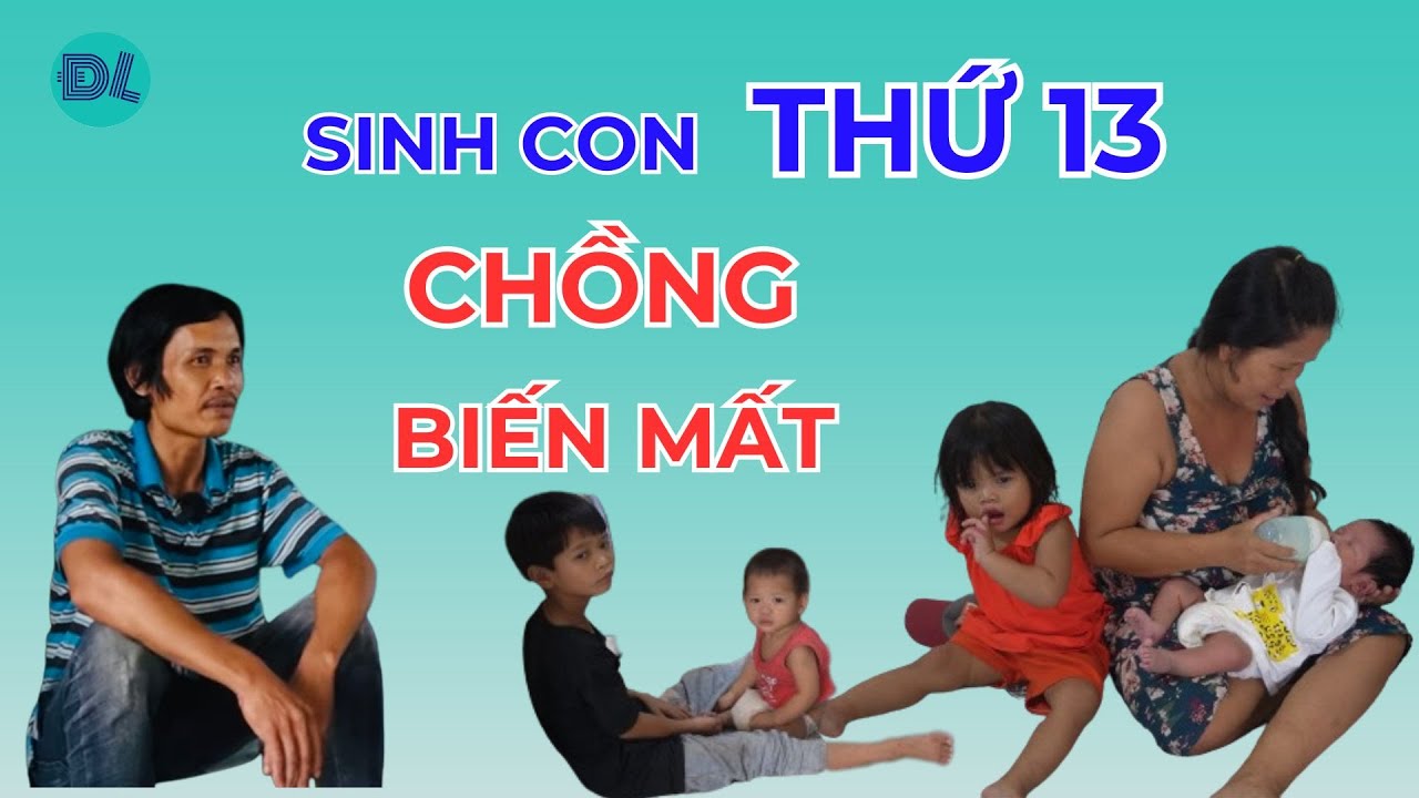 Người phụ nữ vừa sinh con thứ 13, người chồng bỗng dưng biến mất - ĐỘC LẠ BÌNH DƯƠNG