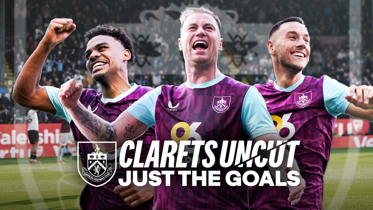 Barnes & Foster Back On The Scoresheet As Brownhill Nets Again! | CLARETS UNCUT | Just The Goals