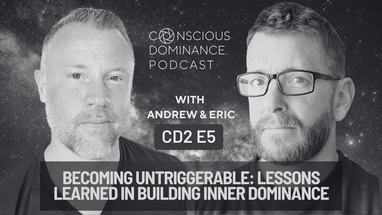 CD2 E5 - BECOMING UNTRIGGERABLE: LESSONS LEARNED IN BUILDING INNER DOMINANCE