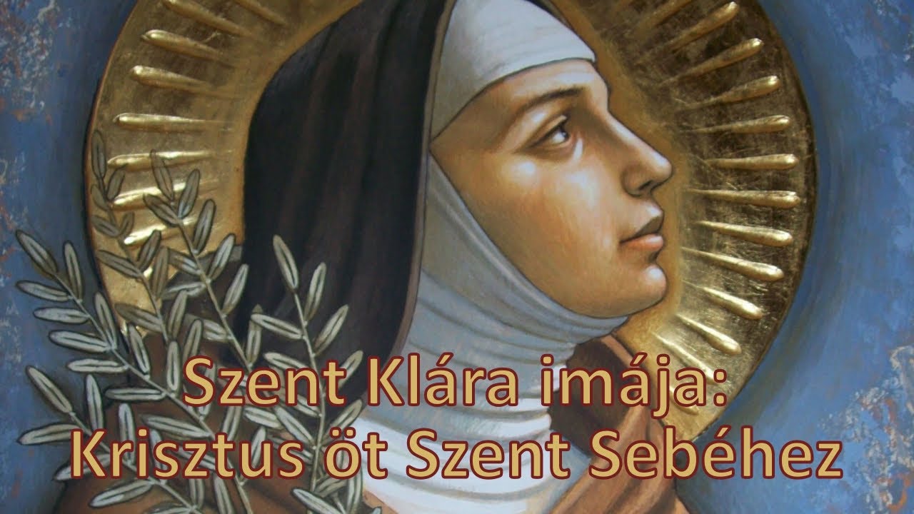 Szent Klára imája: Krisztus öt Szent Sebéhez