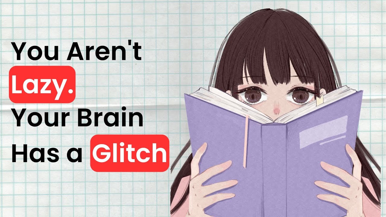 You Aren't Lazy, Your Brain Has a Glitch