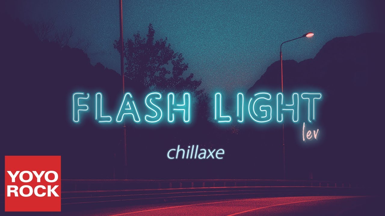 chillaxe《Flashlight》官方動態歌詞MV (無損高音質)
