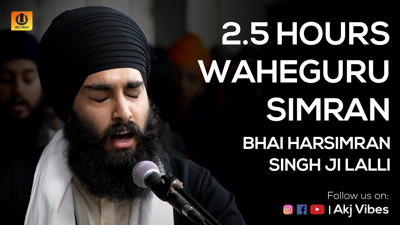 2.5 HOURS | 4K WAHEGURU SIMRAN | Bhai Harsimran Singh Ji Lalli | Blessful Vibes