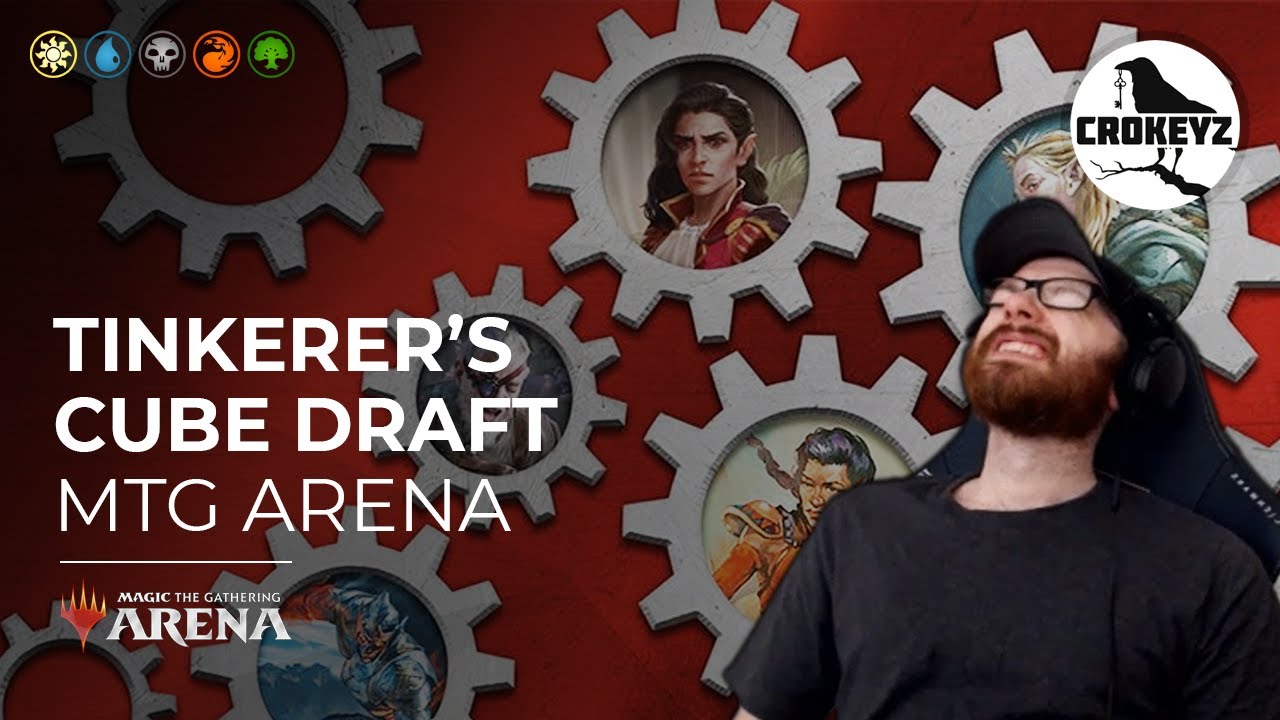 Tinkerer's Cube Draft MTG Arena EVENT! | CROKEYZ Magic: The Gathering Arena
