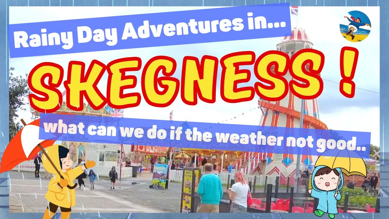 Rainy Adventures in Skegness: Exploring Despite the Weather.