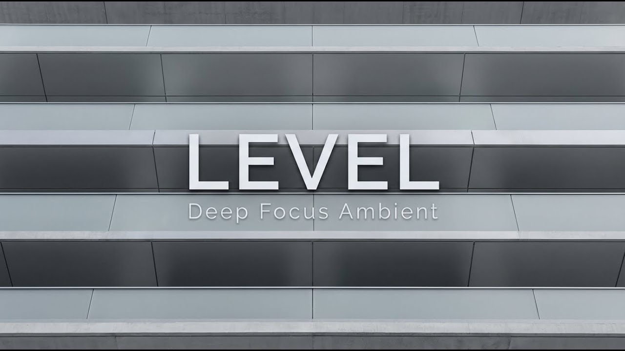 LEVEL — Deep Focus Ambient for Study & Work (2 Hours) | Focus Still
