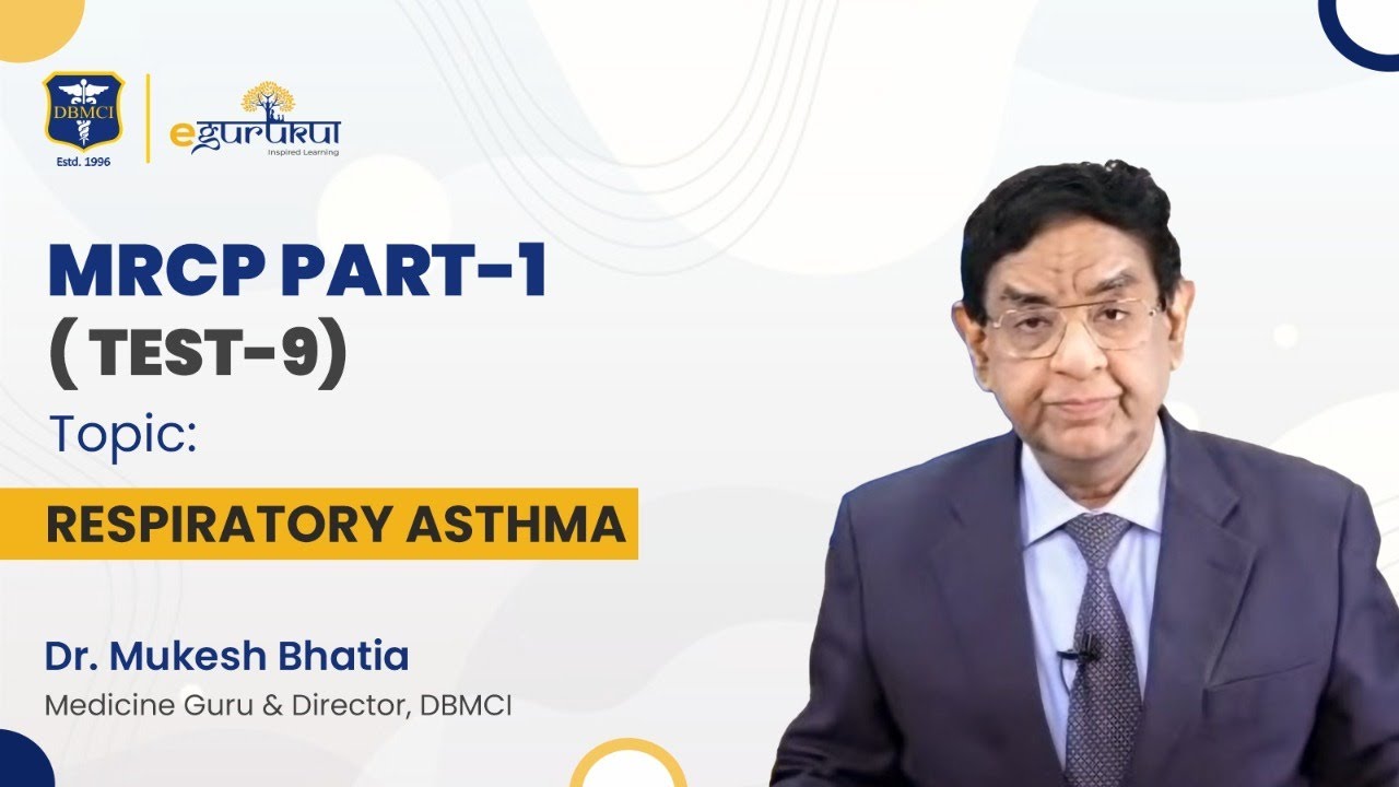 MRCP | Respiratory Asthma - Test 9 | Dr. Bhatia Videos | DBMCI | eGurukul 2.0