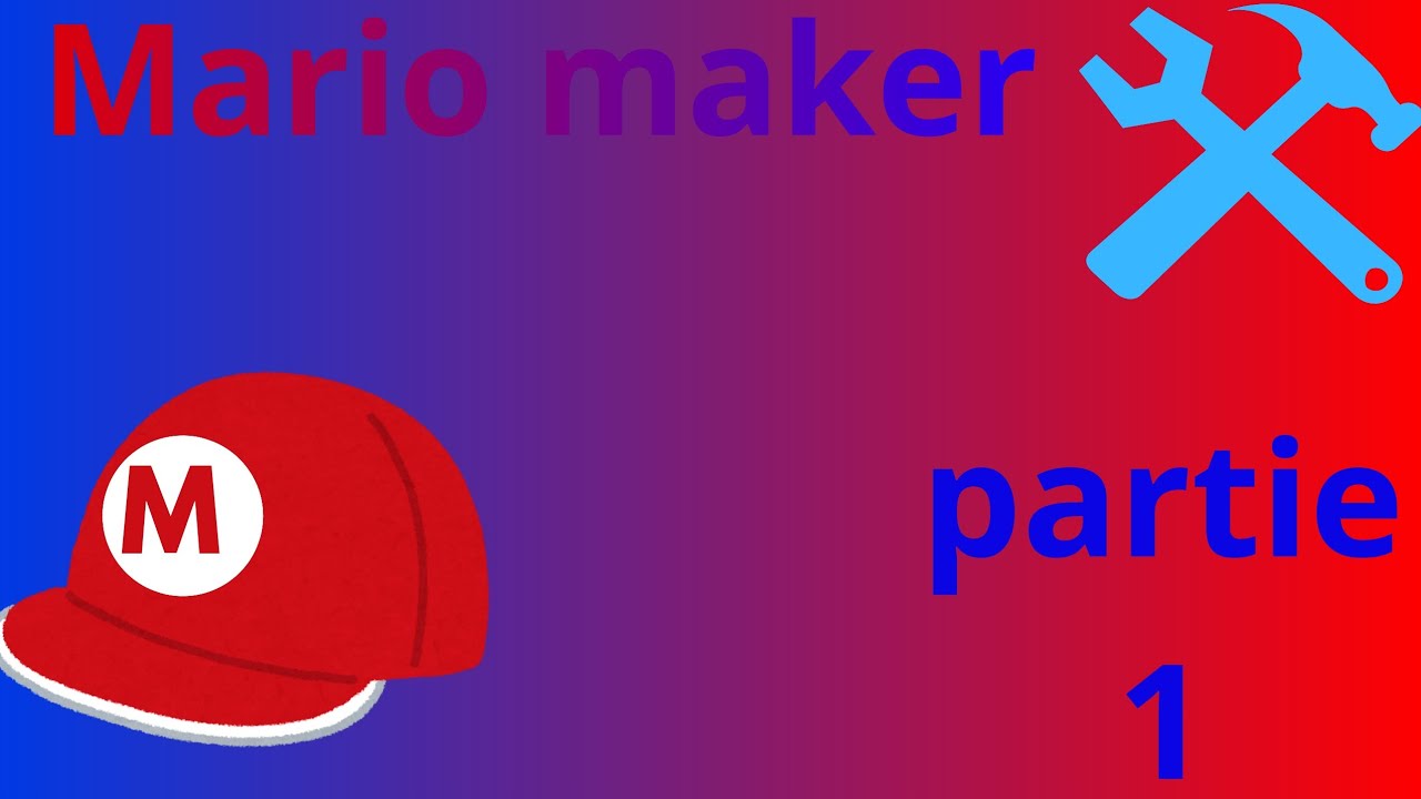 Mario maker partie 1