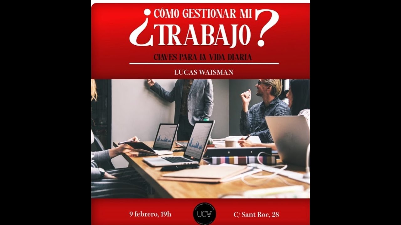 ¿ Cómo gestionar mi trabajo? - Claves para la vida diaria - Lucas Waisman