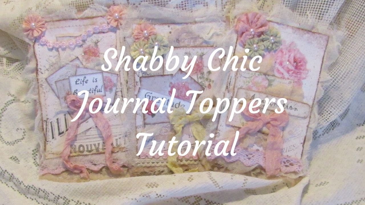 Shabby Chic Journal Toppers Tutorial