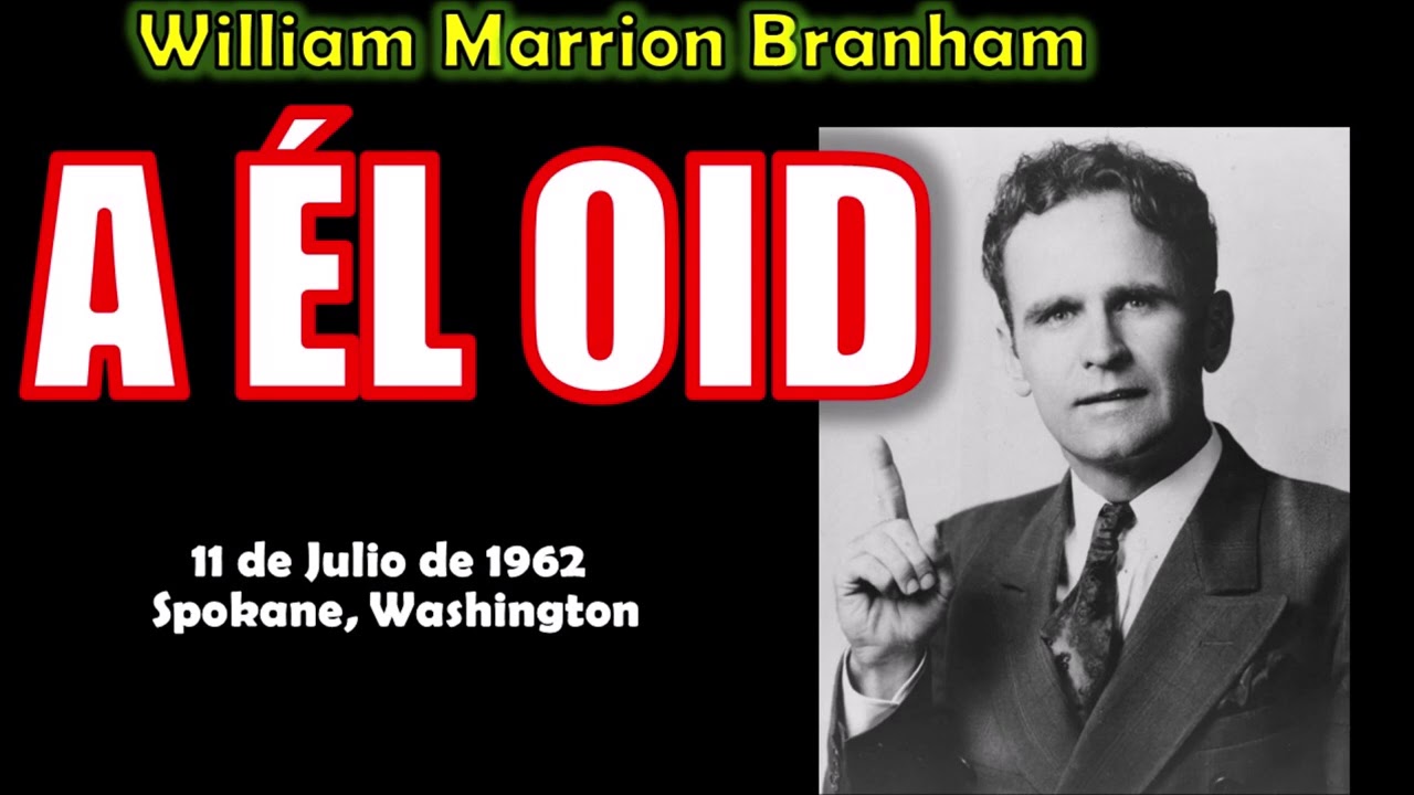 A EL OID - Por William Marrion Branham