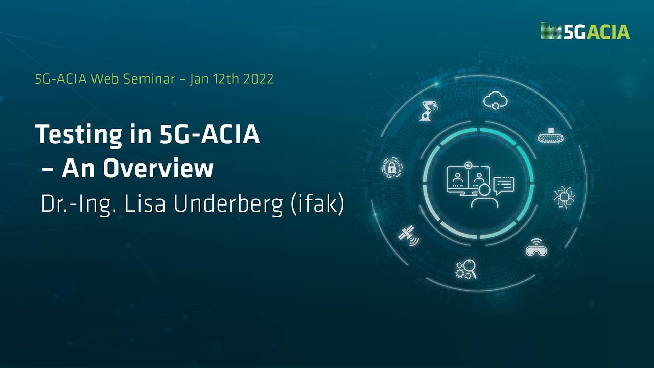 5G-ACIA Web Seminar: Testing in 5G-ACIA &ndash; An Overview