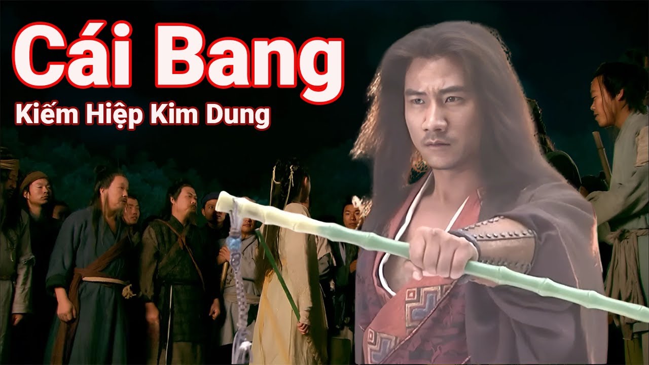 Cái Bang | Thiên Hạ Đệ nhất Bang Phái Trong Kiếm Hiệp Kim Dung