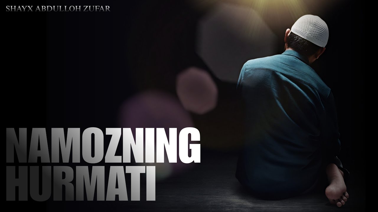 Namozning hurmati | Shayx Abdulloh Zufar