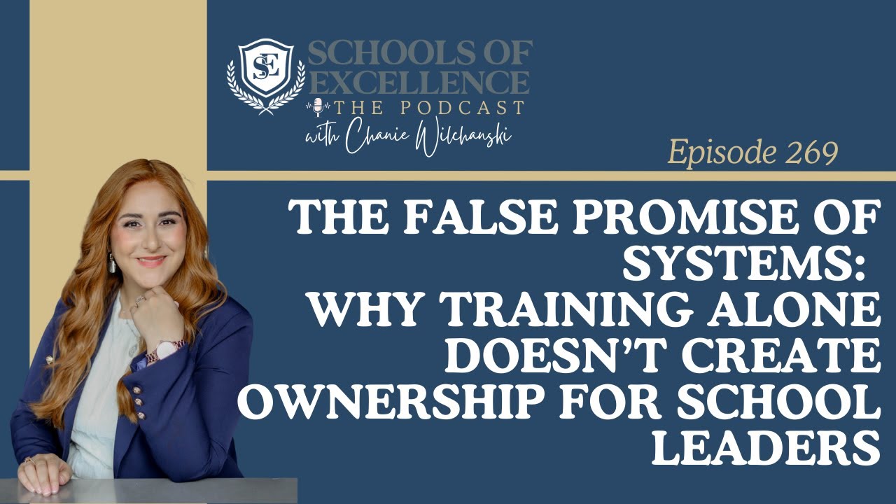 269. The False Promise of Systems: Why Training Alone Doesn’t Create Ownership for School Leaders