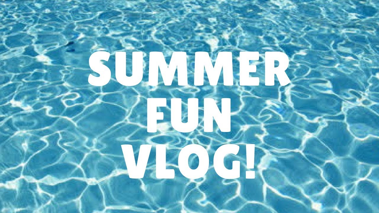 Summer Fun Vlog