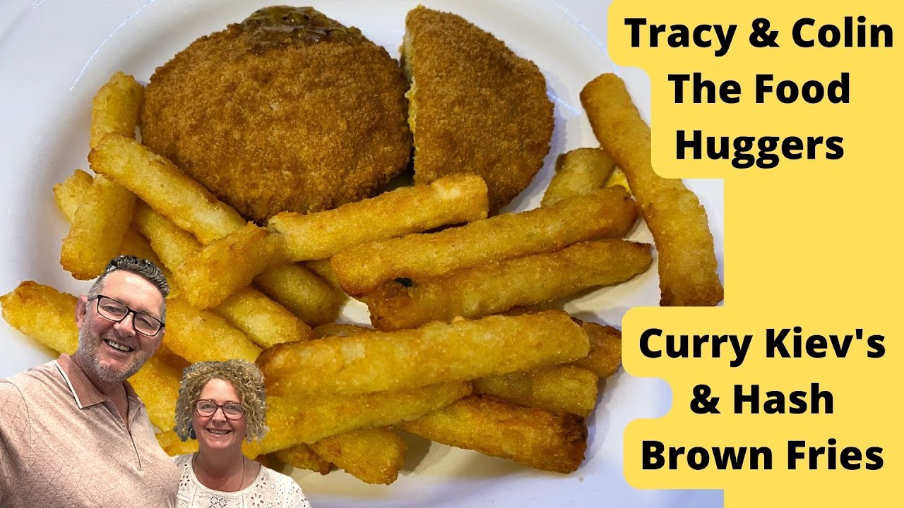 Chicken Curry Kiev's & Hash Brown Fries | Tracy & Colin The Food Huggers