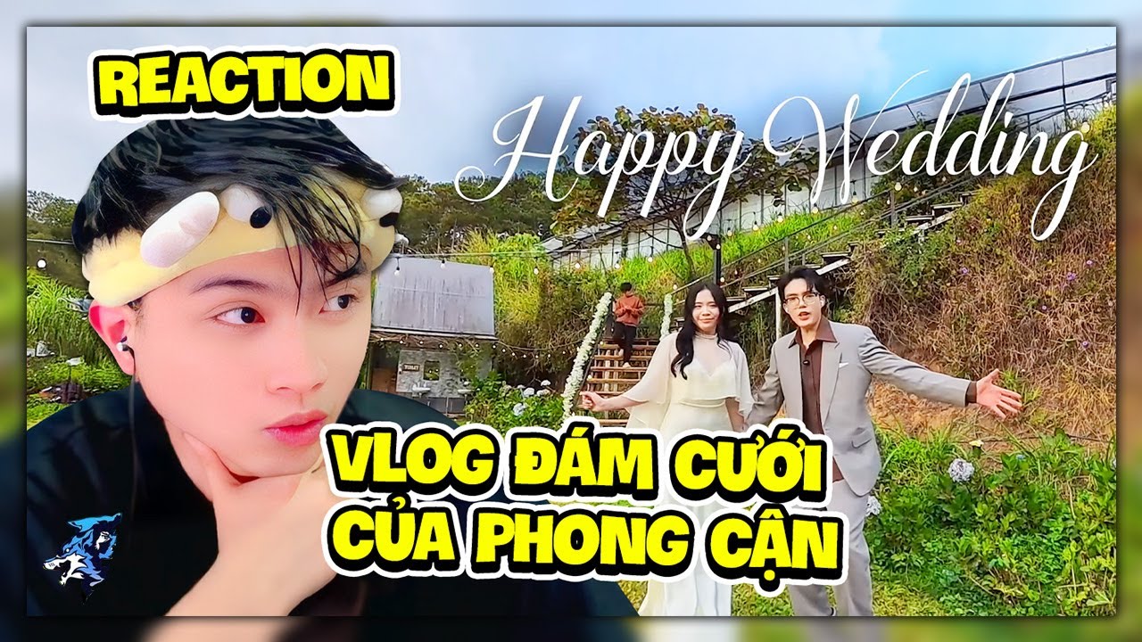 Siro Reaction Vlog Đám Cưới Của Phong Cận !