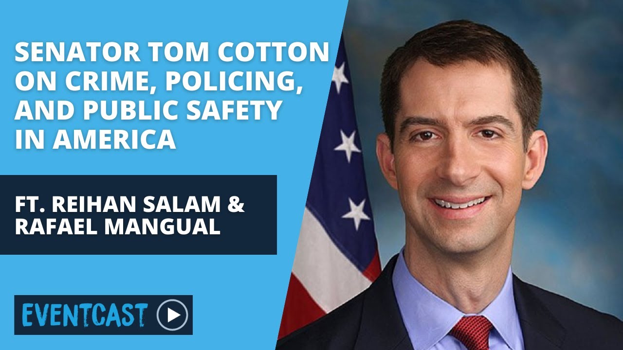 Senator Tom Cotton on Crime, Policing, and Public Safety in America