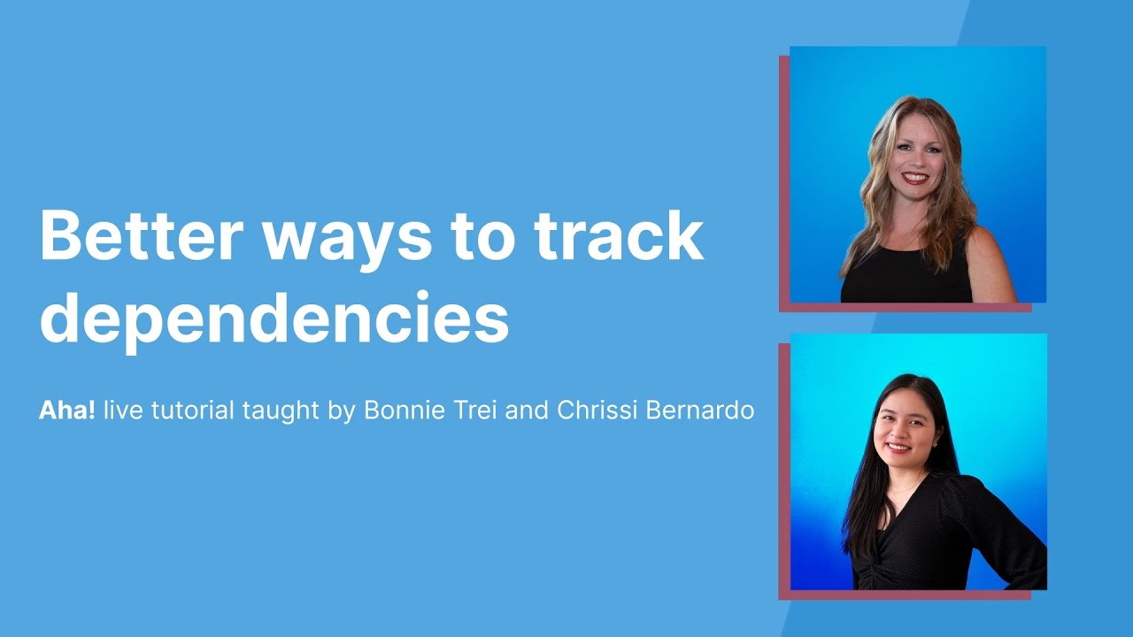 Aha! Tutorial – Better ways to track dependencies