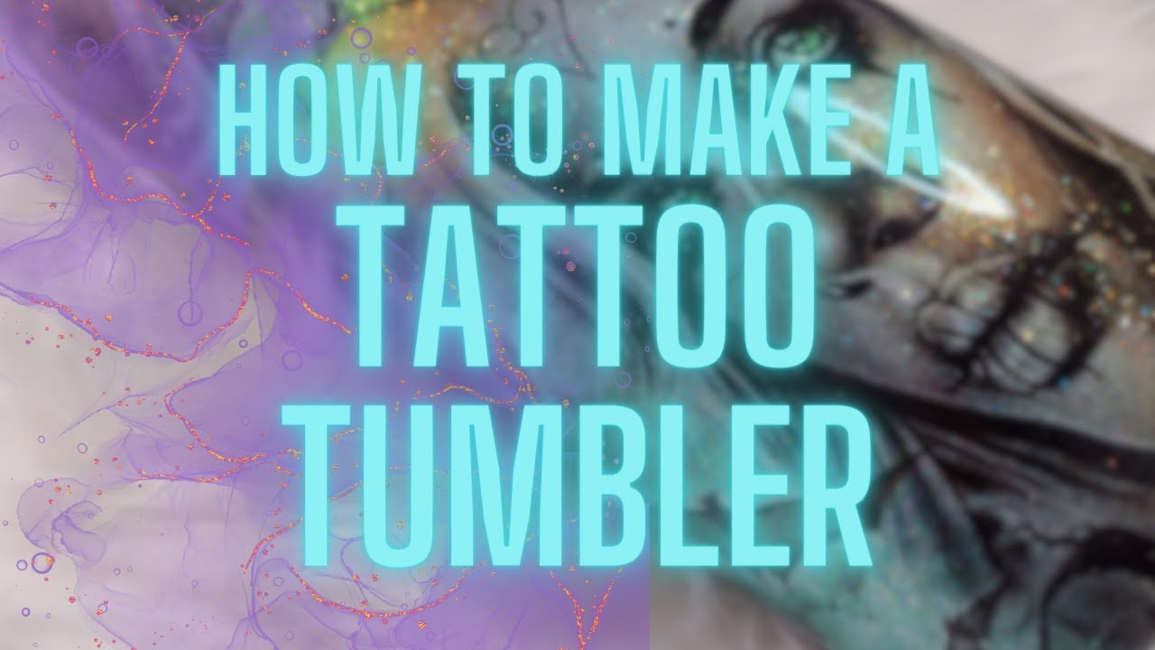 DIY Tattoo Tumbler: Step-by-Step Tutorial for Beginners!