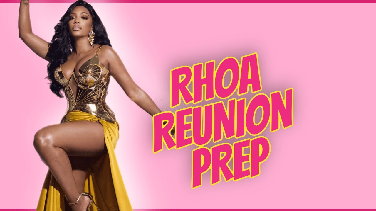 RHOA Reunion Prep ✨👑