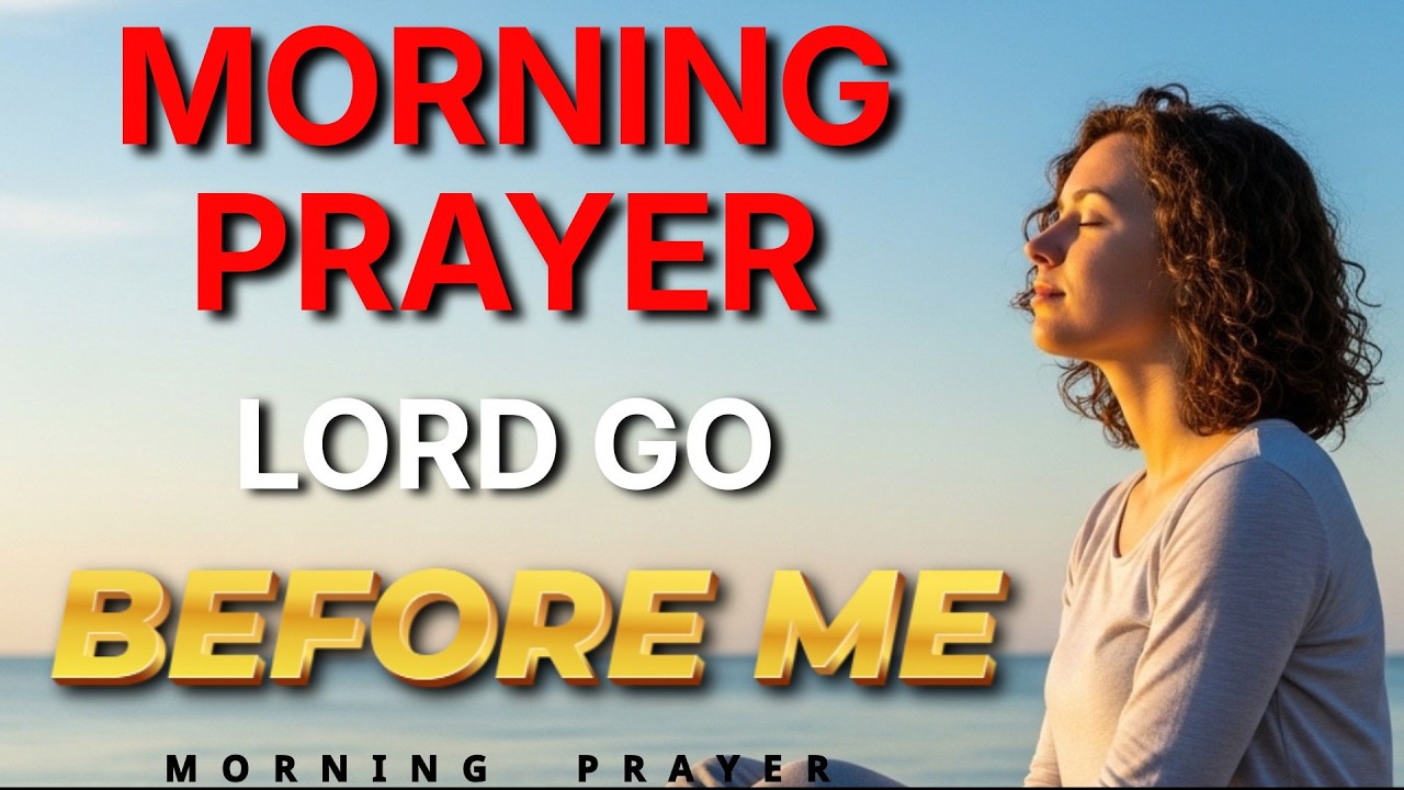 Start Your Day Letting God Go Before You | Peaceful Morning Prayer