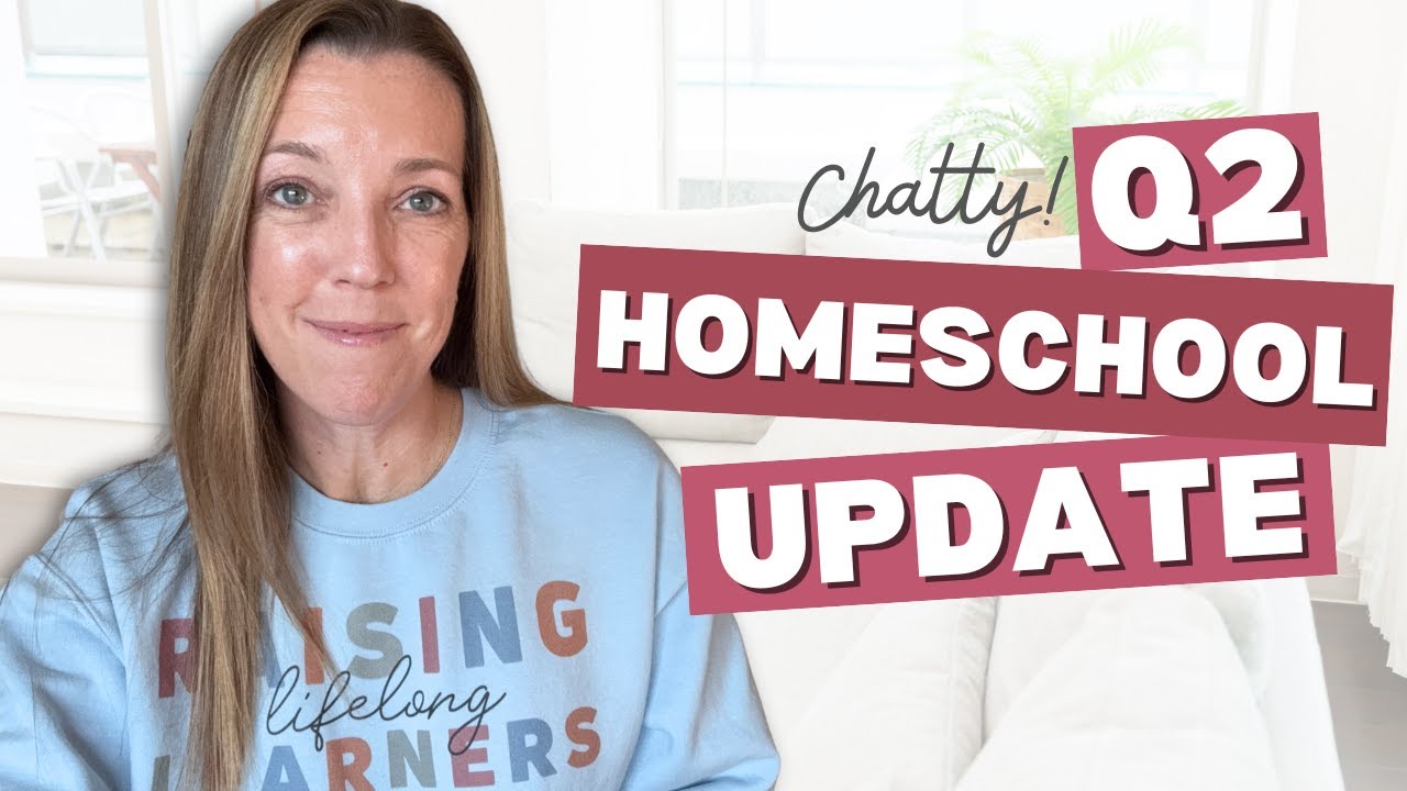 Q2 HOMESCHOOL UPDATE | What We’re Loving (and Not) About Our Homeschool Curriculum Mid-Year