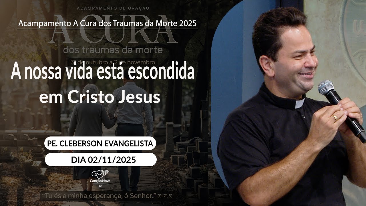A nossa vida está escondida em Cristo Jesus - Padre Cleberson Evangelista (02/11/2025)