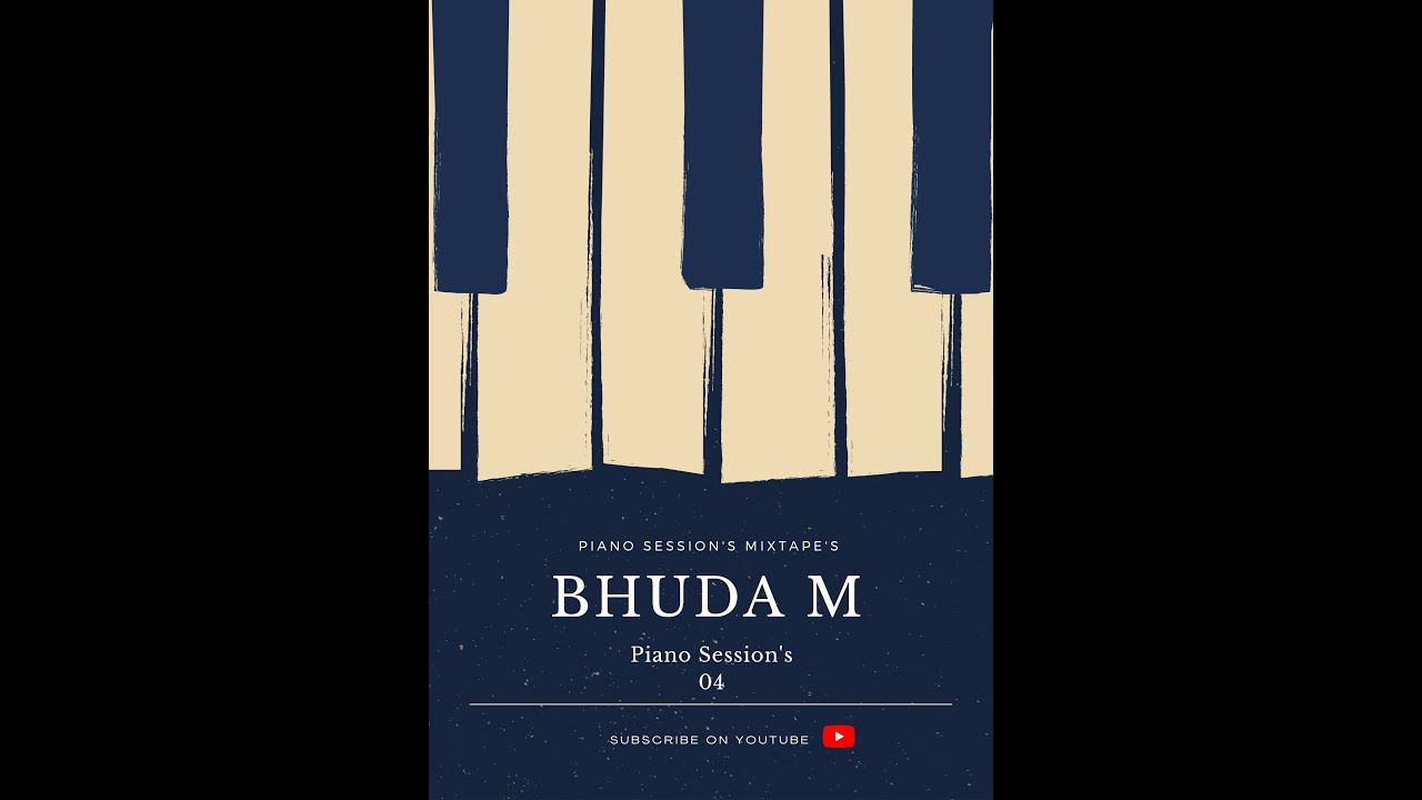 BHUDA M - Piano Session's Mix Vol.04