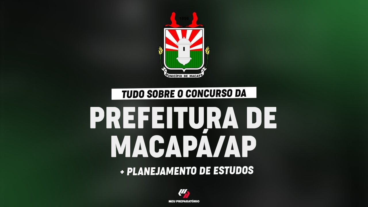 CONCURSO PREFEITURA DE MACAPÁ/ AP + PLANEJAMENTO DE ESTUDOS