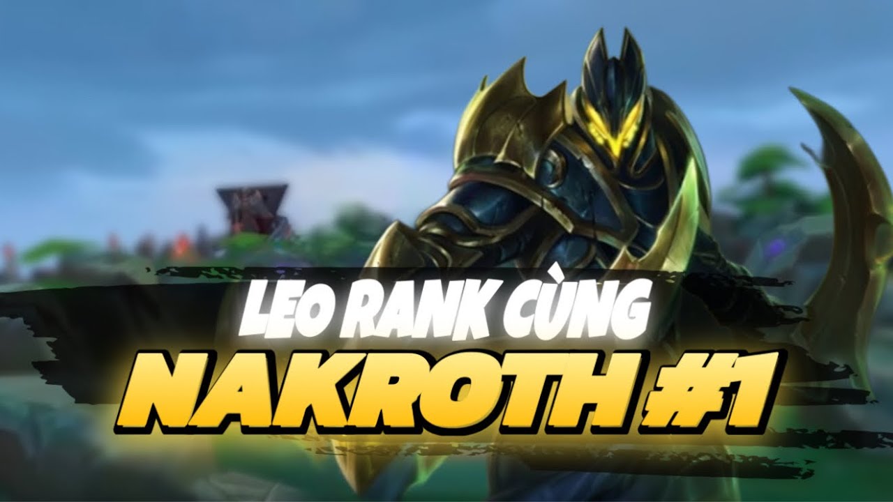 (Liên Quân) NAKROTH LỠ BẾ CÁI BÙA MÀ ĐỐI THỦ CANH ME QUÁ TRỜI