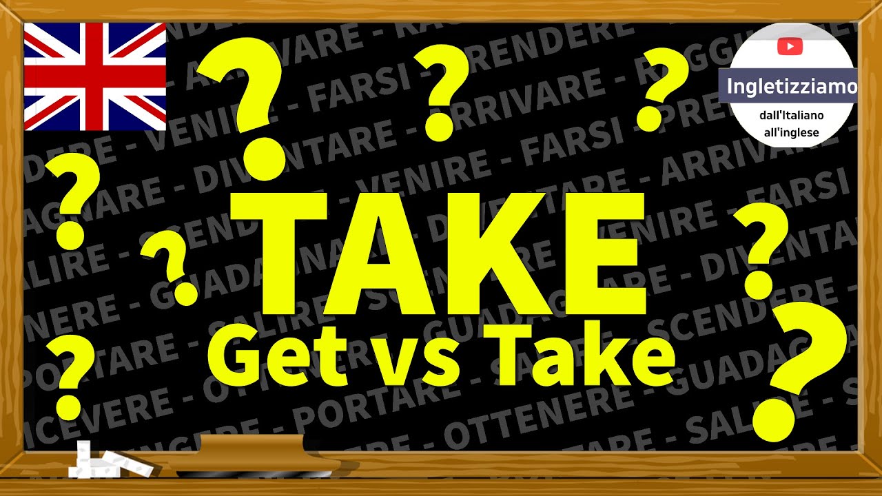 Verbo - to TAKE in Inglese (GET vs TAKE)